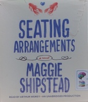 Seating Arrangements written by Maggie Shipstead performed by Arthur Morey on Audio CD (Unabridged)